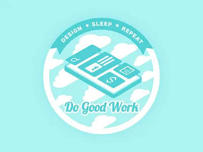 "Design, Sleep, Repeat, & Do Good Work" Sticker badge cartoon clouds dreamy floating illustration isometric pixelgami print sticker