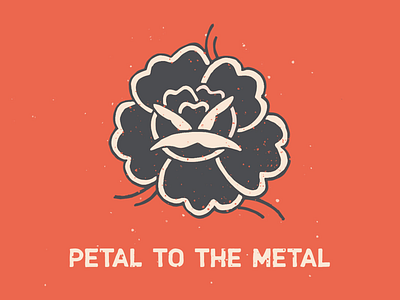 Petal to the Metal