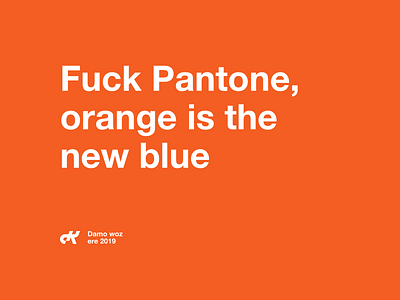 Blue Nope 2019 orange pantone thoughts