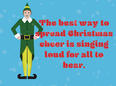 Elf Will cheer christmas design elf elf movie flatdesign geometric art graphic graphicdesigner illustration illustrator movie quote photoshop singing snowing typography vector will ferrell