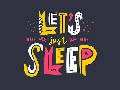 Lets just sleep cartoon cute design illustration lettering phrase sketch type typography vector