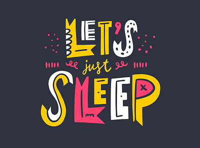 Lets just sleep cartoon cute design illustration lettering phrase sketch type typography vector