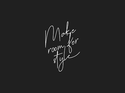 Make Room For Style Design Quote black brand design dark fancy handlettering handwritten lettering lettering logo logo design logo types minimal minimalist script type type art typographic typographic design typographic logo typography typography quote