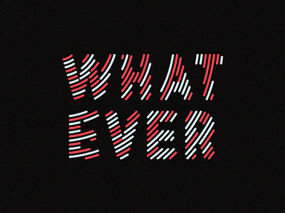 Typeface Design "WHAT EVER" design typeface typeface designer typefaces typography