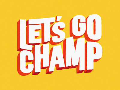 LET'S GO CHAMP art boxing color drawn fun hand illustraion paint texture type type art typography