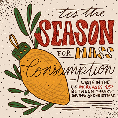 'Tis the Season christmas consumerism design eco goodtype hand lettering hand rendered type holiday holiday season illustrated type illustration illustrator ipad pro lettering ornament procreate tis the season typography xmas zerowaste