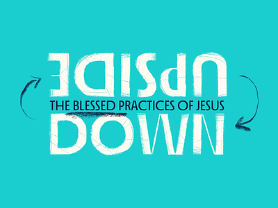 Upside Down: The Blessed Practices of Jesus beatitudes church jesus key artwork procreate sermon artwork sermon on the mount title artwork upside down