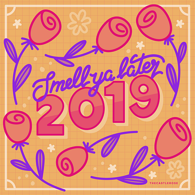 Smell Ya Later, 2019 3d text florals flowers hand lettering illustration script tulips vector