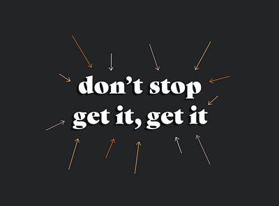 Don't stop get it, get it arrows desin lyrics music rap sketch