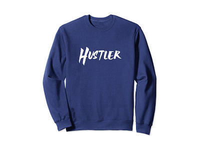 Hustler Sweatshirt apparel boss business clothing entrepreneur entrepreneurship freelance freelancer hustle hustler independent motivation motivational passionate start up start up startup startups sucess sweatshirt