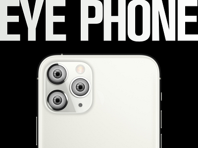 Eye Phone apple apple design camera eye eyephone funny iamrsgill iphone x iphone11 iphone11pro iphone11promax mockup mockup design ui