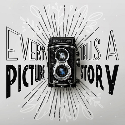 Every picture tells a story hand lettering illustration lettering photography picture typography