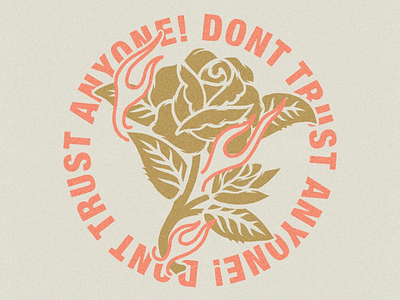 “Dont Trust Anyone!” art flower illustration nikos