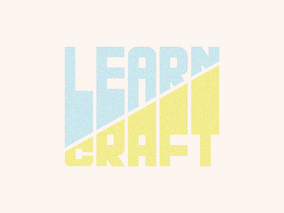 LEARN // CRAFT craft dribbble weekly warmup film grain learn texture type typography