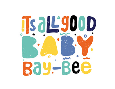 It's All Good Baby Bay Bee 90s clientwork digitalart hand drawn handlettering jerryokolo logo logo designer logodesign logotype lyrics music notorious big procreate rap tshirt tshirtdesign typography