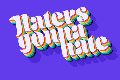 Haters Gonna Hate 3d letters graphic design typography