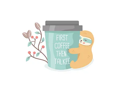 First coffee, then talkee coffee sloth coffee sloth cute art cute logos cute sloth dutch freelancer funny quote handdrawn lazy sloth logo designer mascot logo pastel art sloffee sloth art sloth quotes utrecht freelancer