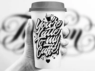You're Latte To My Caffe art caffe calligraphy design graphic design hand lettering illustrator lettering letters photoshop print typism typography vector