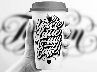 You're Latte To My Caffe art caffe calligraphy design graphic design hand lettering illustrator lettering letters photoshop print typism typography vector