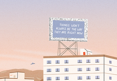 Things Won't Always Be The Way They Are Right Now billboard gradient gradient color illustration mantra skyline sunset sunsets