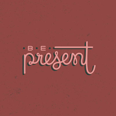 Be Present 2020 graphic design graphic designer grunge lettering new years present resolution typography