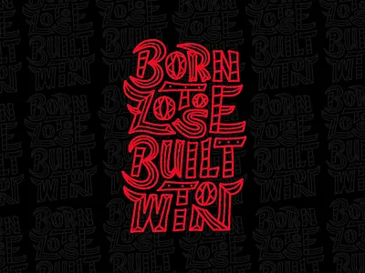 Born To Lose X Built To Win artwork born to lose brand design brand language built to win custom type graphic design grind hustle illustration lettering life logo poster typography victory winners circle
