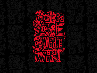 Born To Lose X Built To Win artwork born to lose brand design brand language built to win custom type graphic design grind hustle illustration lettering life logo poster typography victory winners circle