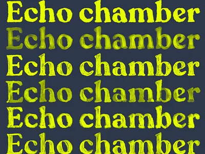 Echo chamber design life freelancing