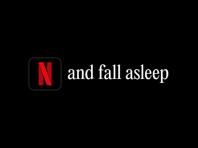 Netflix and fall asleep design