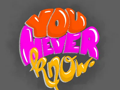 Lettering "you never know" colour design lettering procreate type art typography