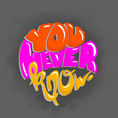 Lettering "you never know" colour design lettering procreate type art typography