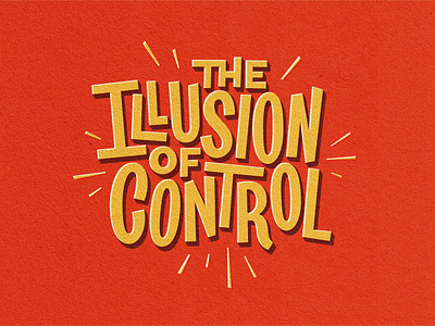 The Illusion Of Control design digitalart drawing graphicdesign handlettering illustrator lettering procreate retro texture type typography vector vintage