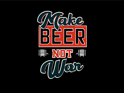 Make Beer Not War beer art beertees craft beer craftbeer drink local t shirt design t shirt illustration