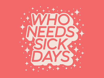 Who Needs Sick Days adobe illustrator cc fucking freelancing hand lettering lettering