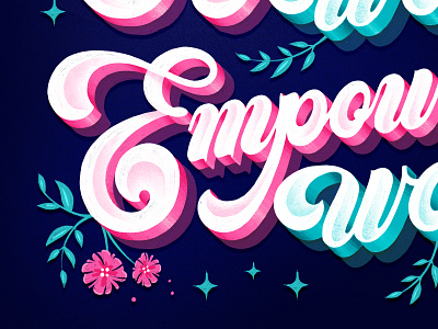 Empowered Women – Close up calligraphy custom type hand drawn illustration lettering type typography