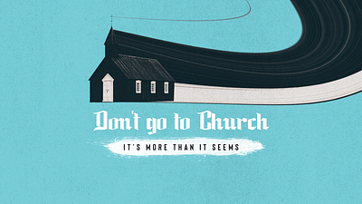 Don't Go To Church church church design church graphics church media church social media design ministry sermon series social media social media design