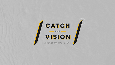 Catch The Vision | Sermon Series church church design church graphics church media church social media design ministry sermon series social media design youth ministry