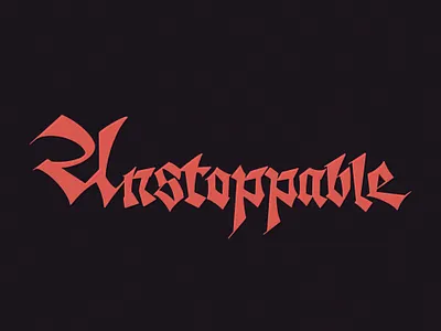 Unstoppable caligrafia calligraphy design dribbble gothic handmade handmadelettering illustration koch typography