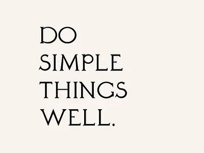 Do simple things well. branding concept typography