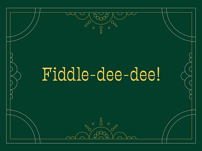 Fiddle-dee-dee circles dark green design elegant exclamation font gold green lace line art lines monolinear phrase shapes southern type typography vector yellow