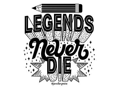 Legends Never Die graphic designer hand drawn type hand lettering illustration illustrator legends legends never die lettering typism typography