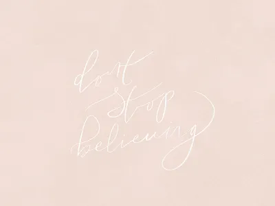 Don't Stop Believing calligraphy cursive elegant hand lettering handlettering handwritten handwritten font handwritten fonts handwritten type ipad pro modern calligraphy procreate script type art typographic typography