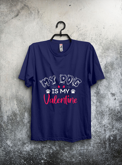 My Dog is my valentine loveshirt tshirt tshirt design tshirtdesign tshirts type typography valentine valentine day valentineshirt