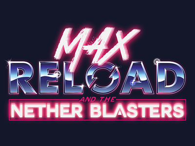 Max Reload and the Nether Blasters - Motion Picture Logo 80s style art branding branding identity design film poster design joey thunder logo logo design logo type logotype movie logo neon design neon sign oregon retro design video game design vintage designs vintage logo