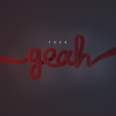F***K Yeah 3d 3d art 3dlettering adobe photoshop animation cinema4d design illustration lettering logo redshift typography