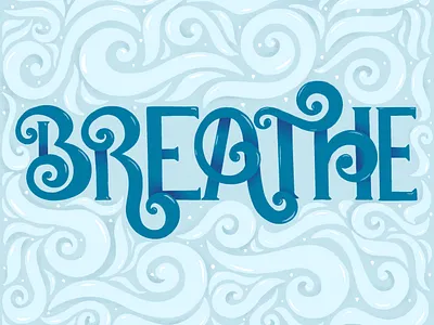 Breathe air breathe fluid handlettering motion swirls swirly illustration typography wind