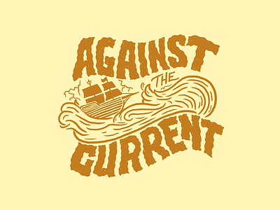 Against the Current apparel design branding custom lettering custom typography hand lettering illustration illustrative branding shirt design