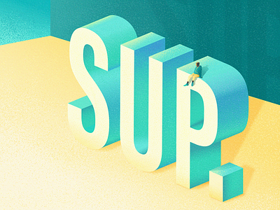 sup, dribbble peeps 3d type custom type grain grain texture illustration illustrative lettering lettering lettering art sup teal typogaphy vector