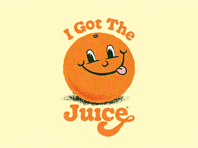 I GOT THE JUICE illustration retro texture typography vintage