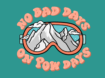 No Bad Days On Pow Days apres blue chair lift design goggles heyhaygoods illustration lake tahoe mountains pow days powder skiing snoboarding snow stickers